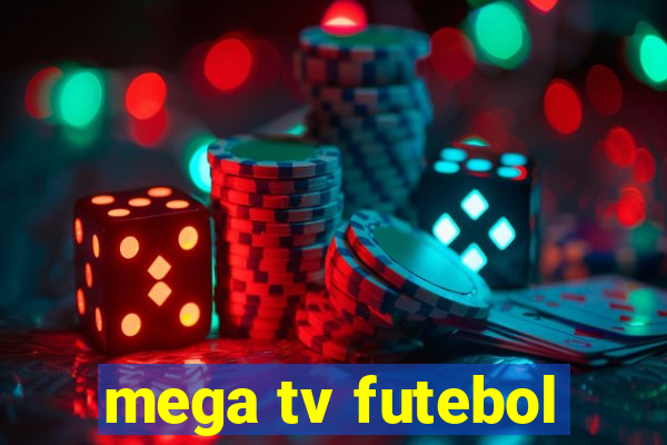 mega tv futebol